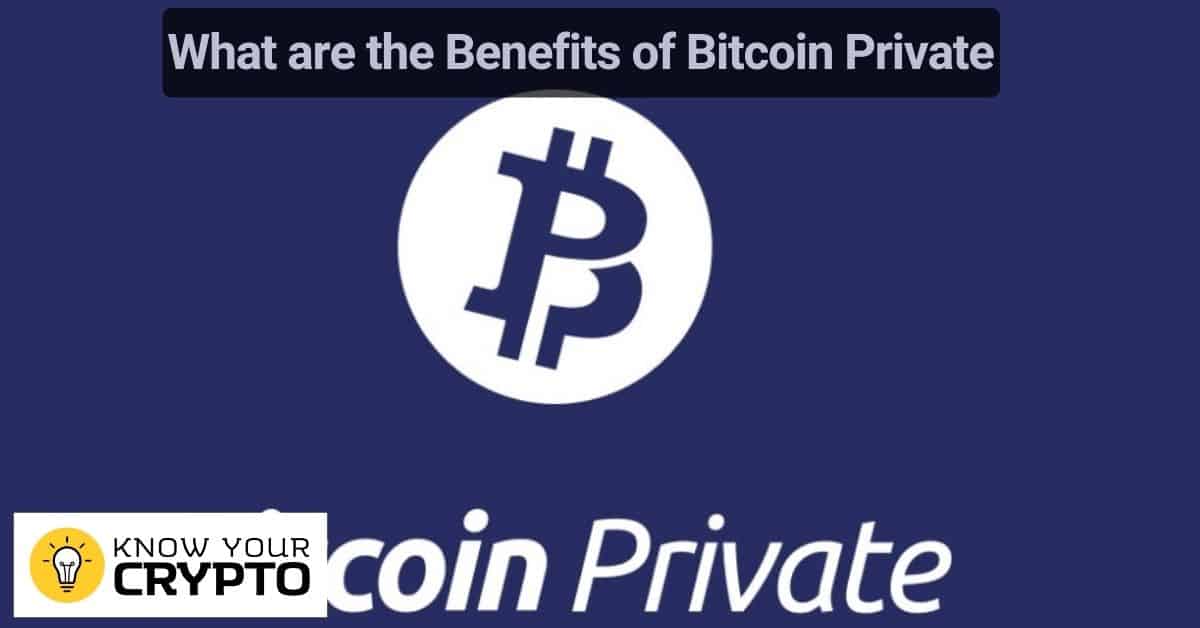 What are the Benefits of Bitcoin Private