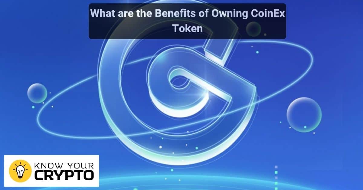 What are the Benefits of Owning CoinEx Token