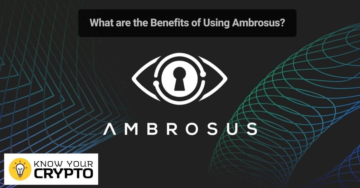 What are the Benefits of Using Ambrosus
