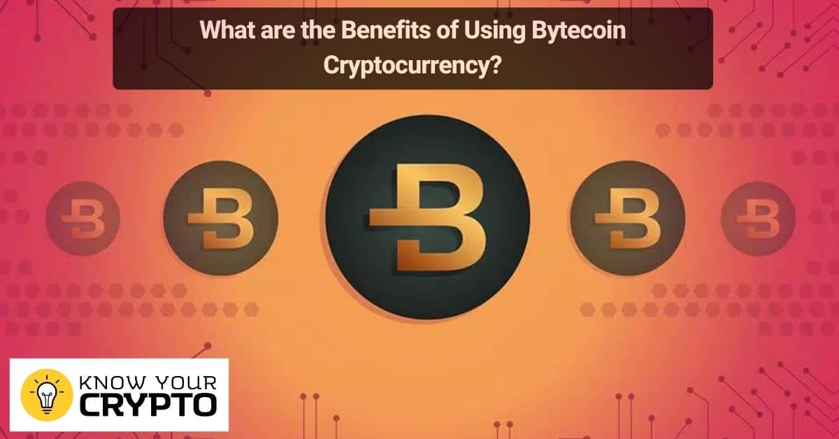 What are the Benefits of Using Bytecoin Cryptocurrency