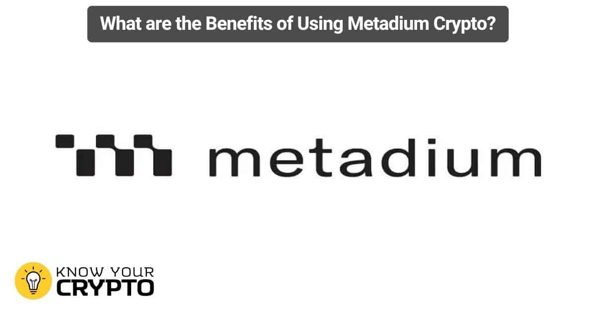 What are the Benefits of Using Metadium Crypto