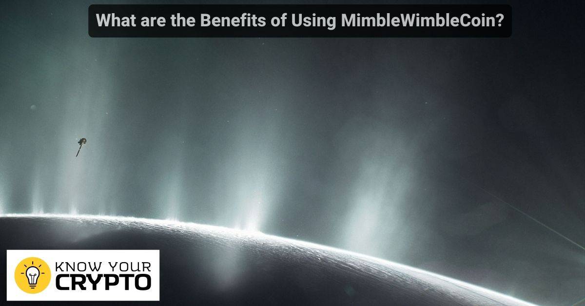 What are the Benefits of Using MimbleWimbleCoin