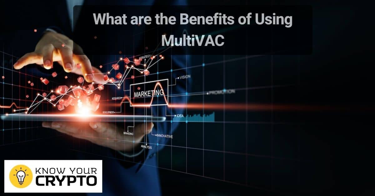 MultiVAC အသုံးပြုခြင်းရဲ့ အကျိုးကျေးဇူးတွေက ဘာတွေလဲ။