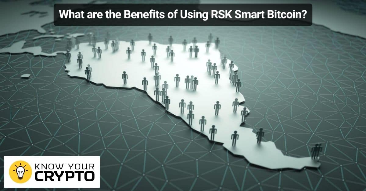 What are the Benefits of Using RSK Smart Bitcoin