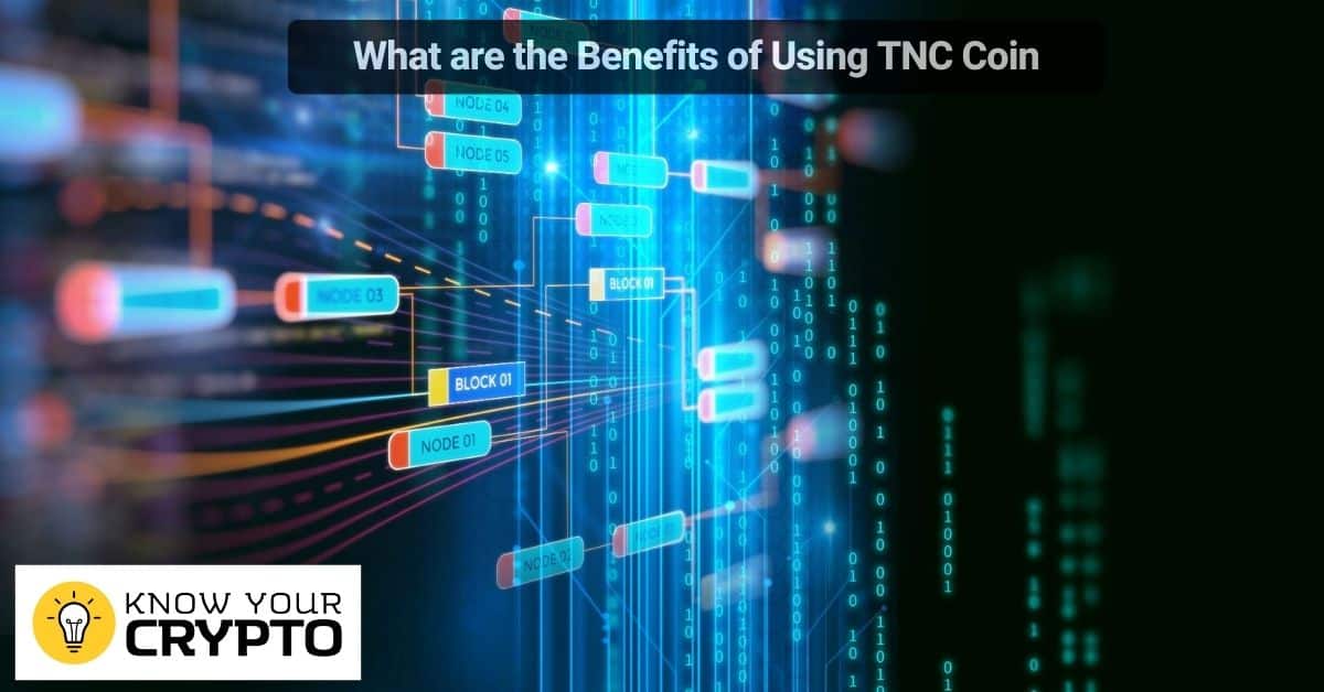 What are the Benefits of Using TNC Coin