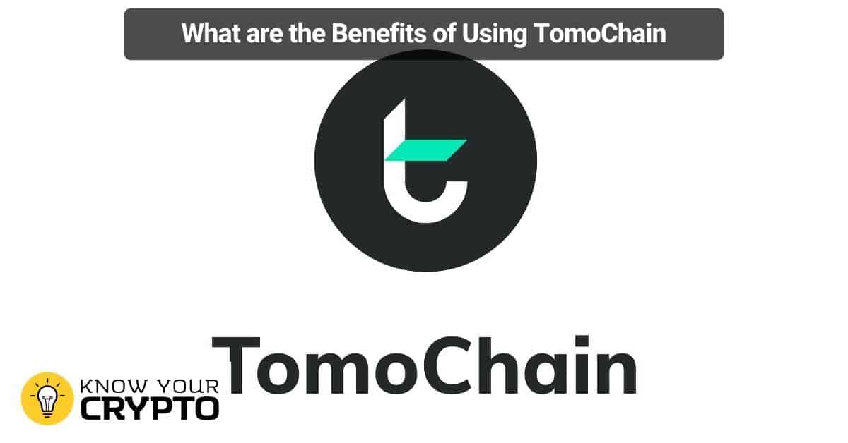 What are the Benefits of Using TomoChain