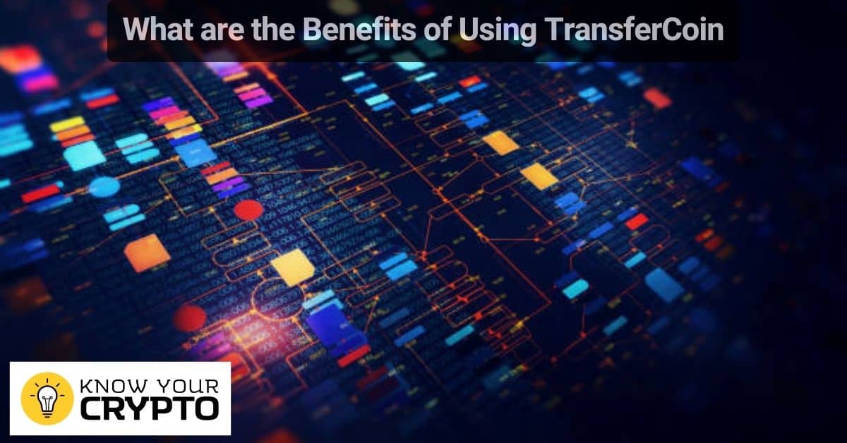 What are the Benefits of Using TransferCoin