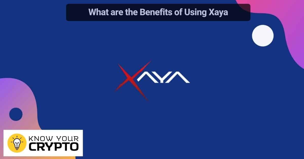 What are the Benefits of Using Xaya