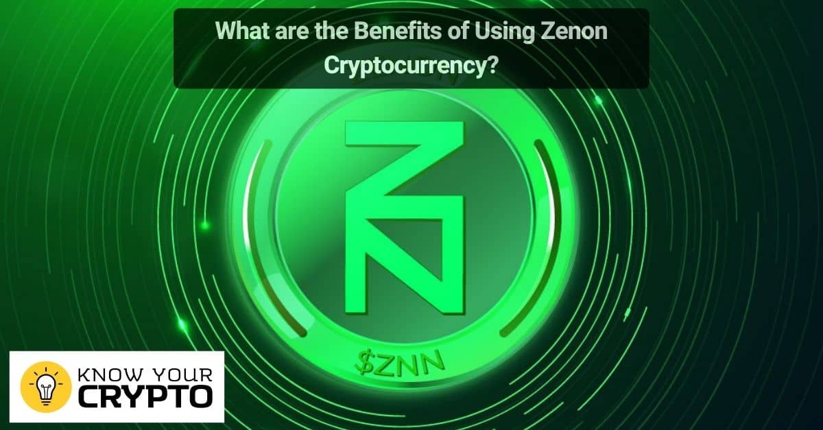 Zenon Cryptocurrency ကိုအသုံးပြုခြင်း၏အကျိုးကျေးဇူးများကားအဘယ်နည်း