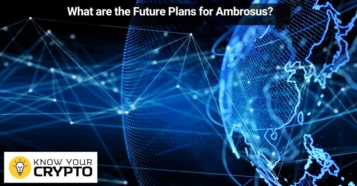 What are the Future Plans for Ambrosus