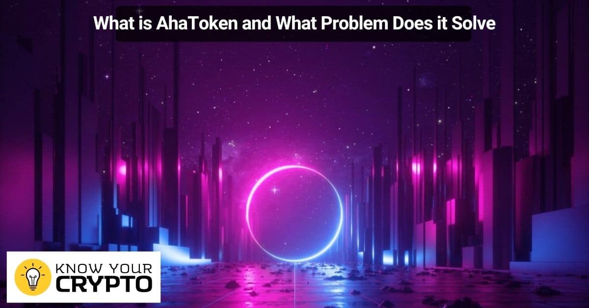 What is AhaToken and What Problem Does it Solve