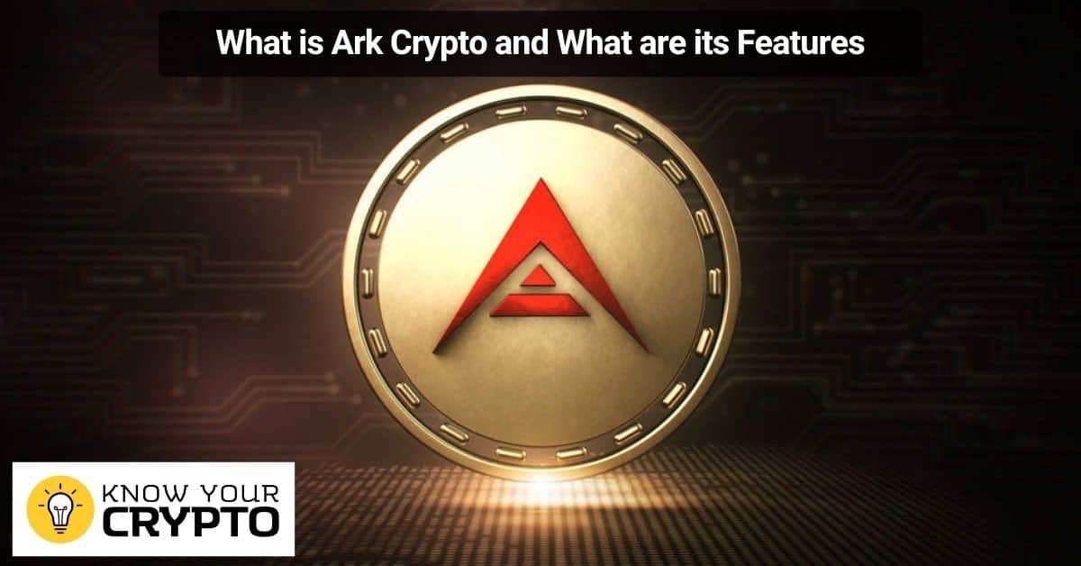 What is Ark Crypto and What are its Features