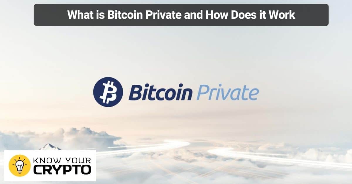 What is Bitcoin Private and How Does it Work