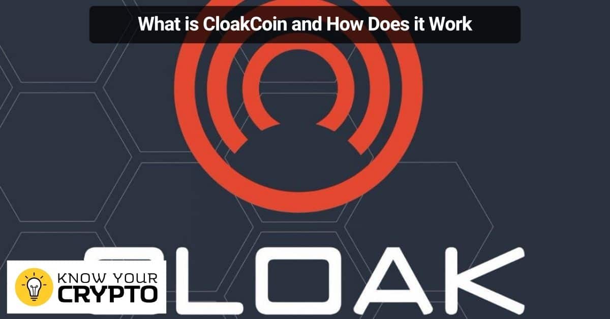 What is CloakCoin and How Does it Work