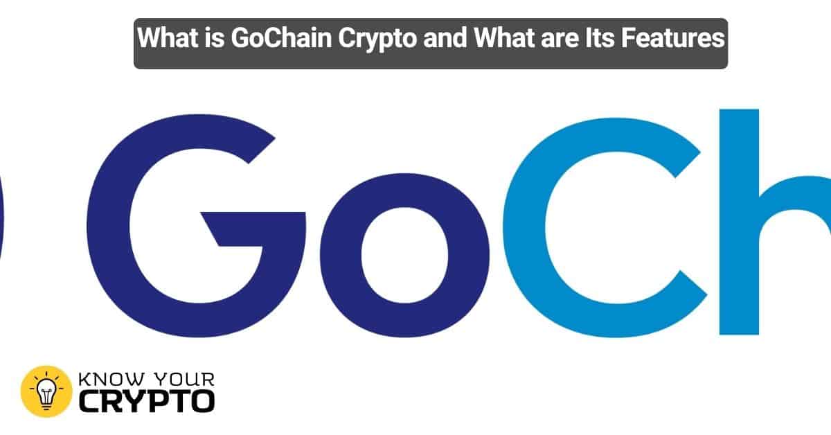 What is GoChain Crypto and What are Its Features