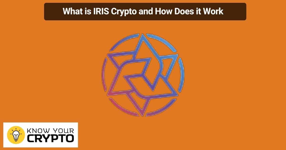 What is IRIS Crypto and How Does it Work