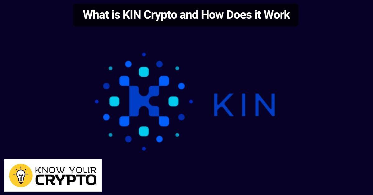 Ինչ է KIN Crypto-ն և ինչպես է այն աշխատում