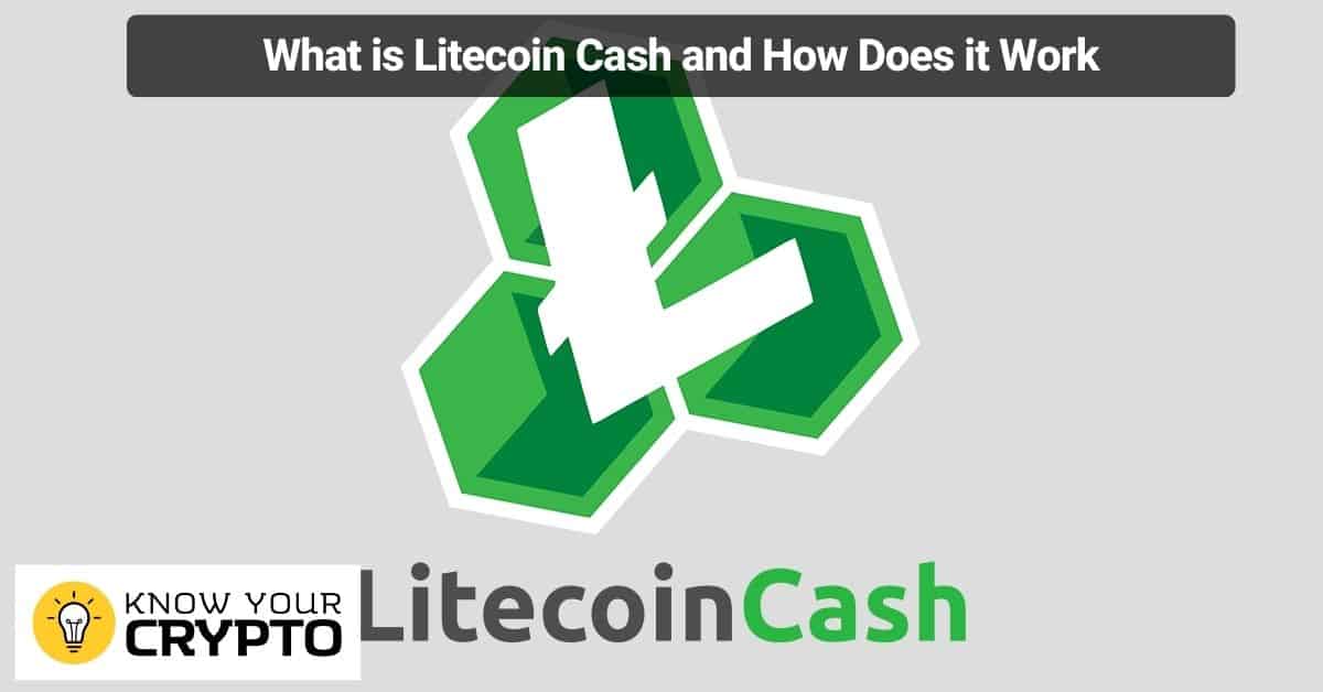 What is Litecoin Cash and How Does it Work