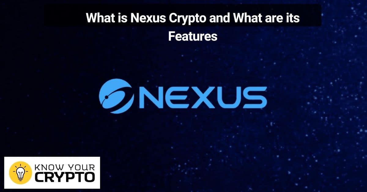 What is Nexus Crypto and What are its Features