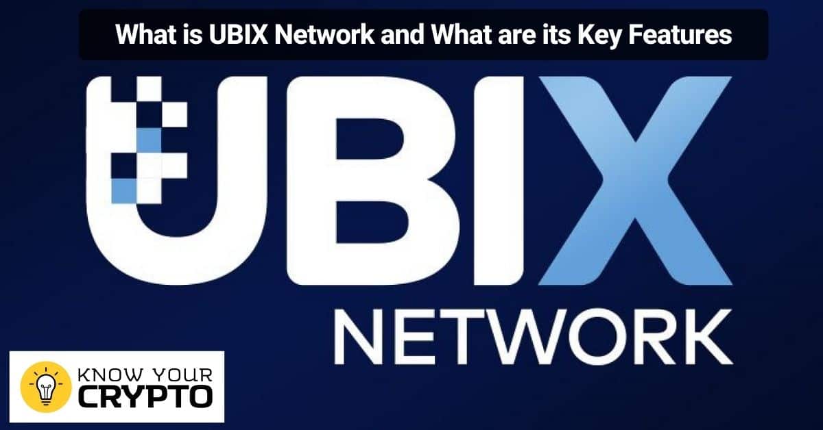 What is UBIX Network and What are its Key Features