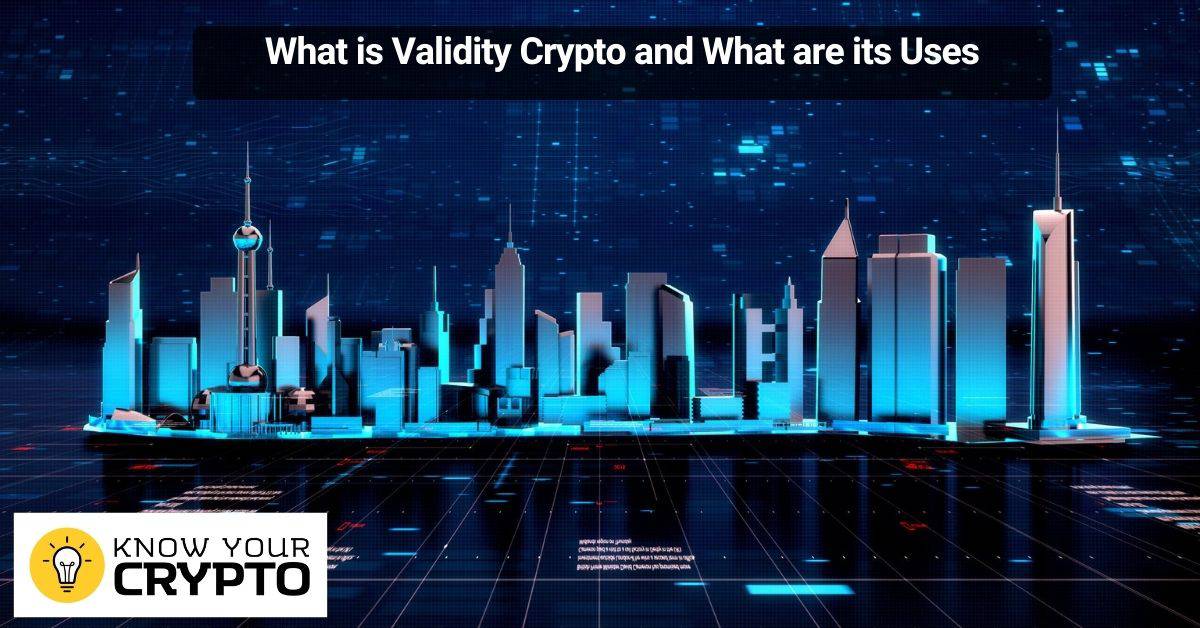 What is Validity Crypto and What are its Uses