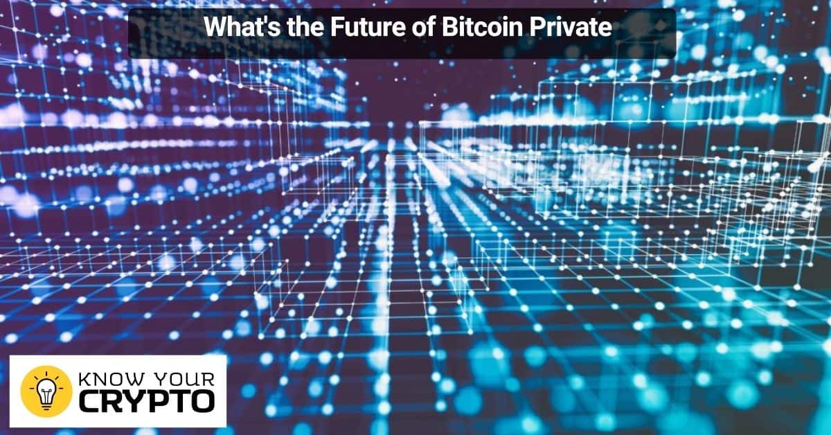 What's the Future of Bitcoin Private