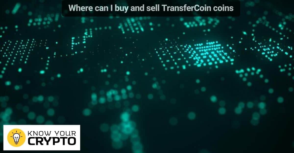 Where can I buy and sell TransferCoin coins