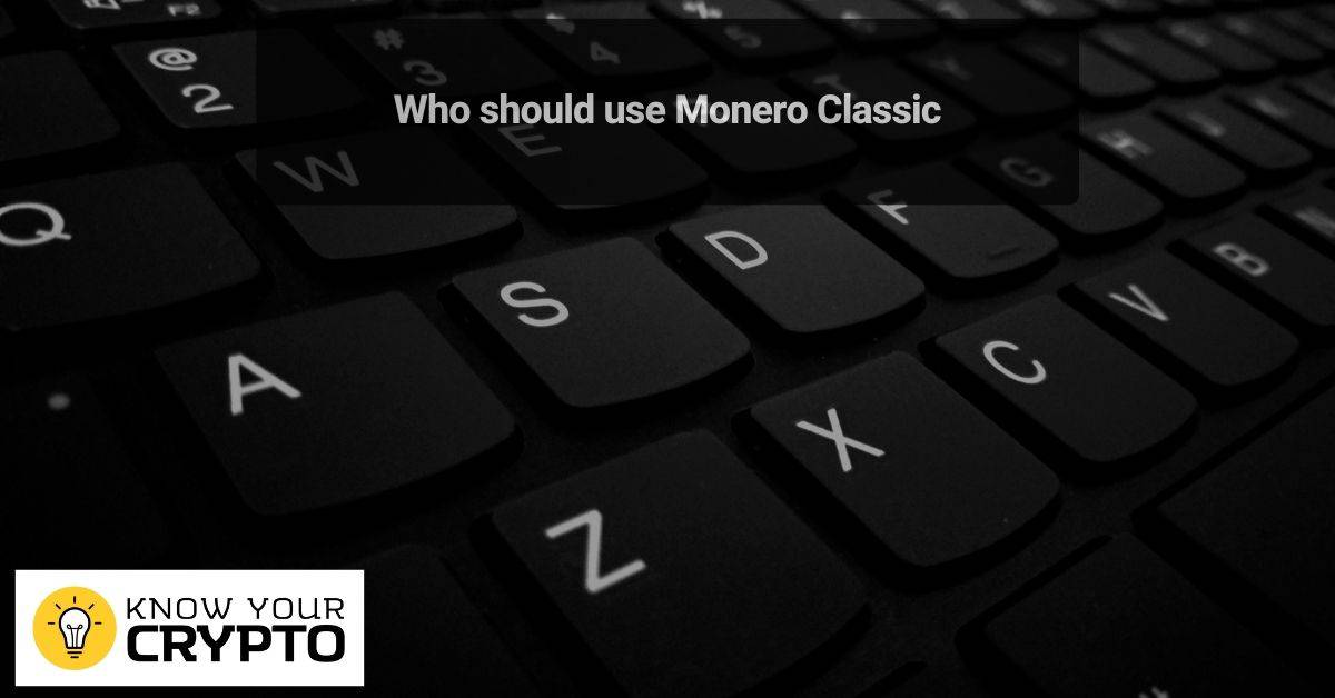 Who should use Monero Classic - Copy