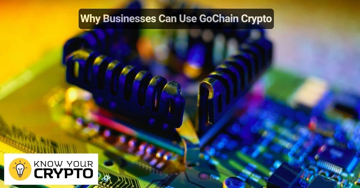 Why Businesses Can Use GoChain Crypto